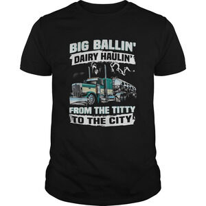 Truck Big Ballin Dairy Haulin From The Titty To The City Shirt